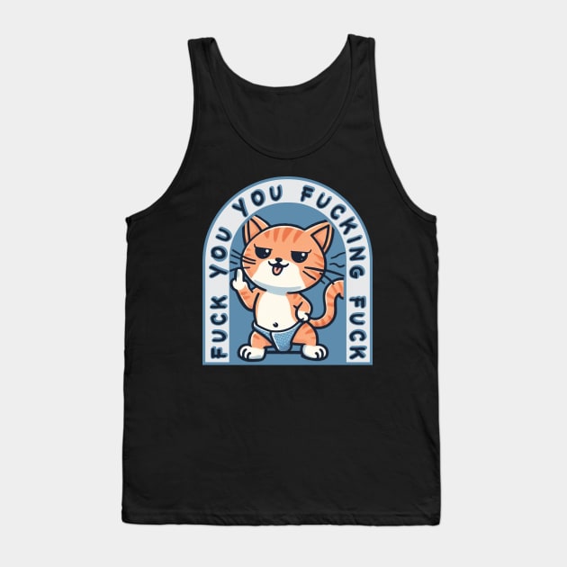 Fuck You You Fucking Fuck / Funny Cat Tank Top by Trendsdk